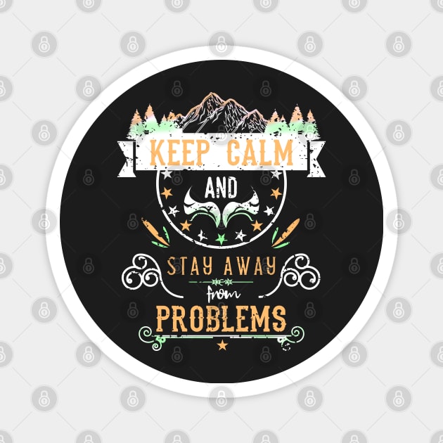 Keep Calm and Stay Away from Problems Vintage RC05 Magnet by HCreatives